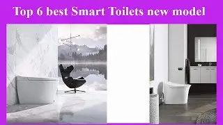 Top 6 best Smart Toilets new model