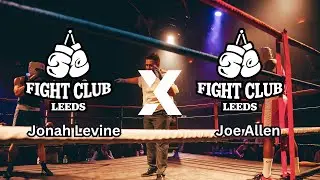 Fight Club Leeds - Jonah Levine VS Joe Allen