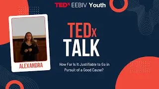 How Far Is Justifiable in Pursuing a Good Cause? | Alexandra HERZOG-DIOMIDIS | TEDxEEBIV Youth