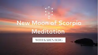 New Moon of Scorpio Meditation with Karen Berg