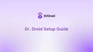 DrDroid Setup Tutorial: Onboarding Guide for New Users
