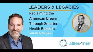 Reclaiming the American Dream Through Smarter Health Benefits with Chris Mathew