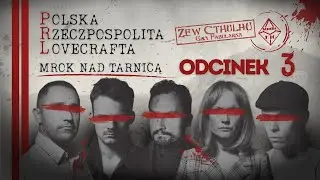 Zew Cthulhu | Studio K10 | Polska Rzeczpospolita Lovecrafta, odc. 3