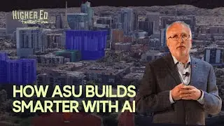 How ASU Is Using AI and Digital Twins to Shape the Campus of the Future // Lev Gonick