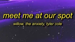 WILLOW, THE ANXIETY, Tyler Cole - Meet Me At Our Spot (Live) Lyrics i just wanna look into your eyes