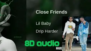 close friends lil baby x gunna (8D audio)🔊🔊