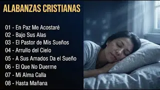 En Paz Me Acostaré: Música Cristiana Para Dormir y Descansar en Dios (Salmos 4 y 91)