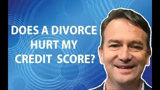 Does a divorce hurt my credit score?