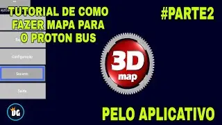 🟤TUTORIAL COMO FAZER MAPA PARA O PROTON BUS PELO APLICATIVO 3DMAP (PARTE 2)