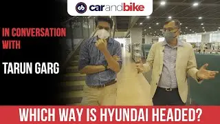 Freewheeling with Tarun Garg, Director, Sales, Marketing & Service, Hyundai Motor India