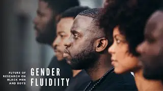 Gender Fluidity: The Future of Research on Black Men and Boys