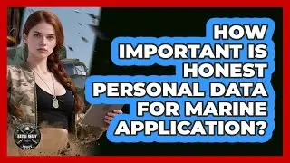 How Important Is Honest Personal Data For Marine Application?