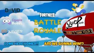 Couple of Budds play Fortnite (SIMPSONS EDITION)