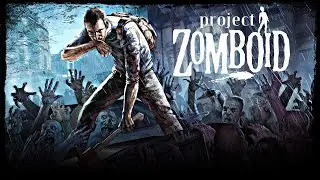 Project Zomboid (Unstable). Продолжаю выживать. Часть 6