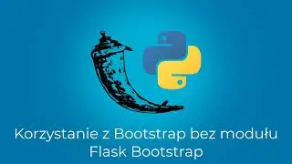Kurs Python i Flask - tworzenie aplikacji webowych - korzystanie z Bootstrap