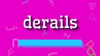 DERAILS - HOW TO SAY DERAILS?