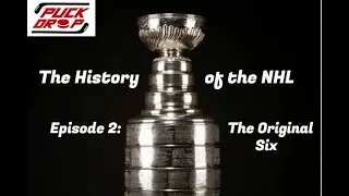 History of the NHL Episode 2: The Original 6