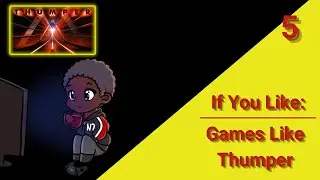 If You Like Games Like: Thumper