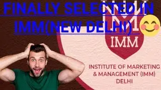 SELECTED IN INSTITUTE OF MARKETING & MANAGEMENT (IMM), NEW DELHI