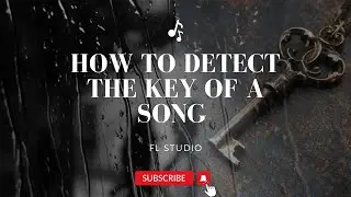 Simplest way to detect the key of a sample/song | FL Studio