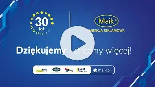 Maik Agencja Reklamowa 30 lat