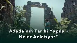 Adada'nın Tarihi Yapıları Neler Anlatıyor?