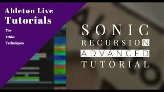 ABLETON LIVE 10 [ADVANCED TUTORIAL]: SONIC RECURSION FEEDBACK SOUND DESIGN SOUNDSCAPE