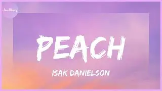 Isak Danielson - PEACH (Lyrics)