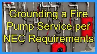 Grounding a Fire Pump Service per NEC Requirements