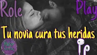 TU NOVIA CURA TUS HERIDAS |RolePlay