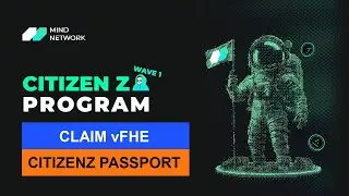 Mind Network - Claim gấp Citizen Z passport v&agrave; điểm thưởng vFHE cho ai tham gia testnet
