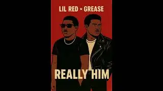 Lil Red &times; Grease &laquo;Really Him&raquo; #подписка #лайк #поделиться #музыка
