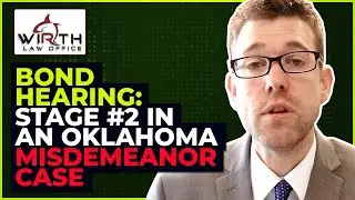Bond Hearing: Stage #2 in an Oklahoma Misdemeanor Case