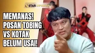POSAN TOBING BONGKAR KONDISI PERSIDANGAN DENGAN KOTAK YANG MASIH TERUS BERLANJUT!? | STAR UPDATE
