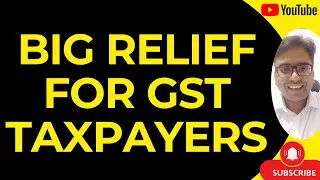 BIG RELIEF FOR GST TAXPAYERS | NEW CIRCULAR ISSUED