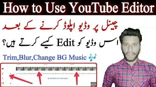 How to edit video after uploaded on youtube channel | YouTube editor in urdu | Technikal irfan