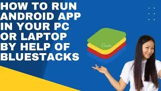How to run android app in your Pc or laptop by help of bluestacks