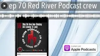 ep 70 Red River Podcast crew