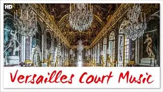 Versailles Court Music - Renaissance Baroque Classical Music By Lully
