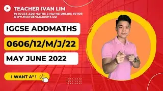 0606/12/M/J/22  Additional Mathematics May/June 2022 Paper 12 www.nextgenacademy.co @teacherivanlim