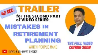 👌 TRAILER for Part-2 of &lsquo;Mistakes People make in Retirement Planning!&rsquo; | 🌈 FULL VIDEO coming SOON 🤞
