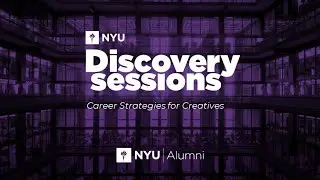 NYU Discovery Sessions: Career Strategies for Creatives