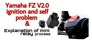 Yamaha FZ v2.0 | self and ignition | problem remedy & Explanation of mini self relay process |