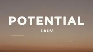 Lauv - Potential (Lyrics)