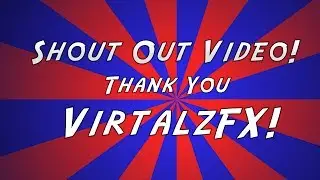 Shout Out Video For VirtalzFX! (New Intro)