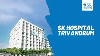 Best hospital in Trivandrum | Multi-specialty hospital in Trivandrum | SK Hospital