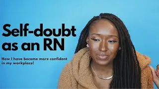 How I navigate feelings of self-doubt as an Registered Nurse