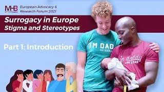 Stigma and Stereotypes of Surrogacy in Europe 1/5 : Introduction (MHB Advocacy & Research Forum)