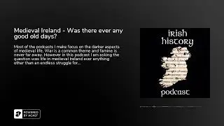 Medieval Ireland - Was there ever any good old days?