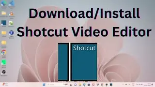 How to Download & Install Shotcut Video Editor in Windows 11?